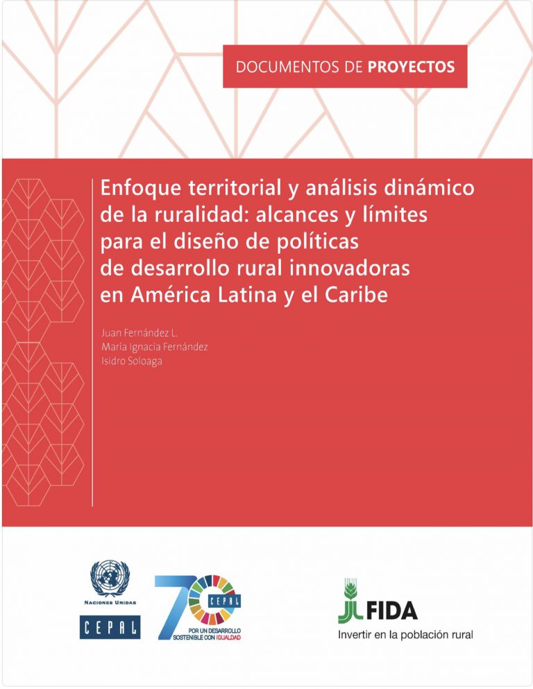 Enfoque territorial y análisis dinámico de la ruralidad: alcances y límites para el diseño de políticas de desarrollo rural innovadoras en América Latina y el Caribe